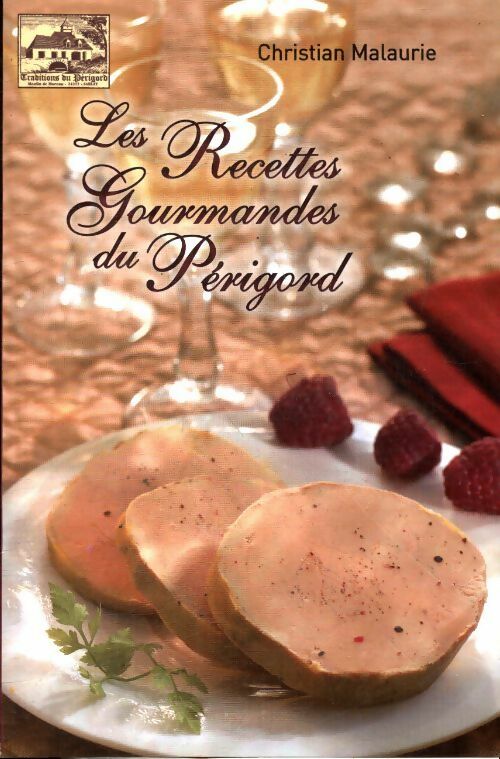 Livrenpoche : Les recettes gourmandes du Périgord - Christian Malaurie - Livre