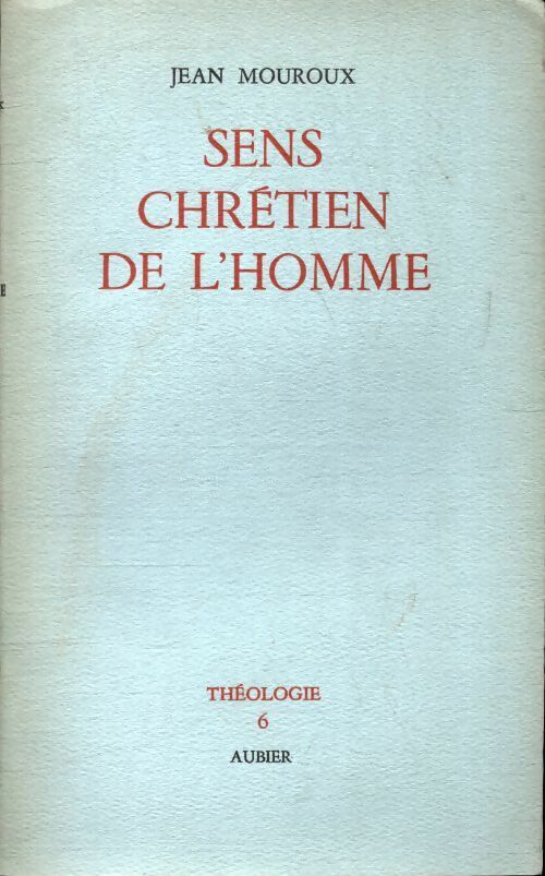 Livrenpoche : Sens chrétien de l'homme - J. Mouroux - Livre