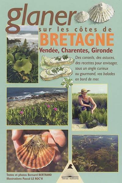 Livrenpoche : Glaner en Bretagne et sur les côtes de Vendée, Charentes et Gironde - Bernard Bertrand - Livre