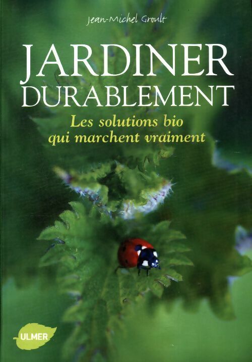 Livrenpoche : Jardiner durablement,  les solutions bio qui marchent vraiment - Jean-Michel Groult - Livre