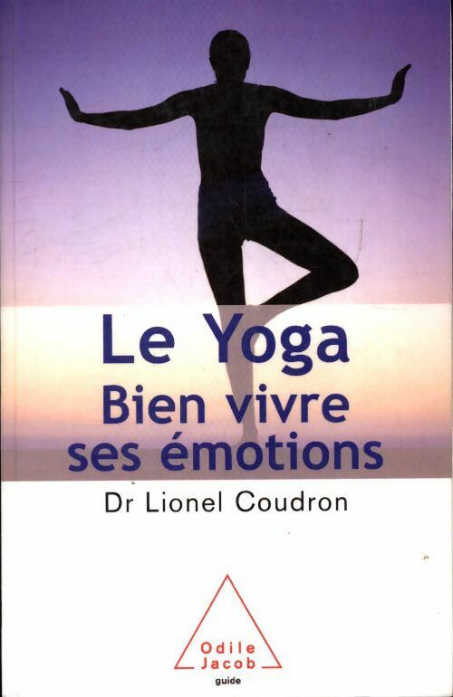 Livrenpoche : Le yoga : Bien vivre ses émotions - Lionel Coudron - Livre