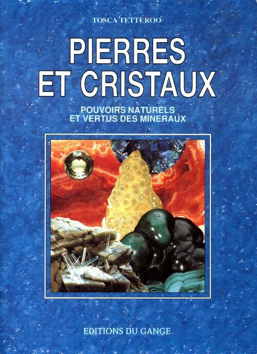 Pierres et cristaux. Pouvoirs naturels et vertus des minéraux - Tosca Tetteroo - Livre