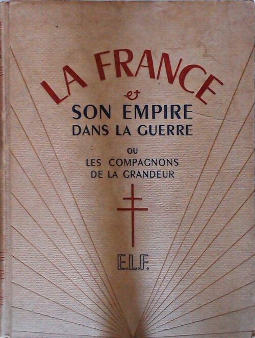 Livrenpoche : La France et son empire dans la guerre ou les compagnons de la grandeur Tome I, II & III (3 vols) - Collectif - Livre