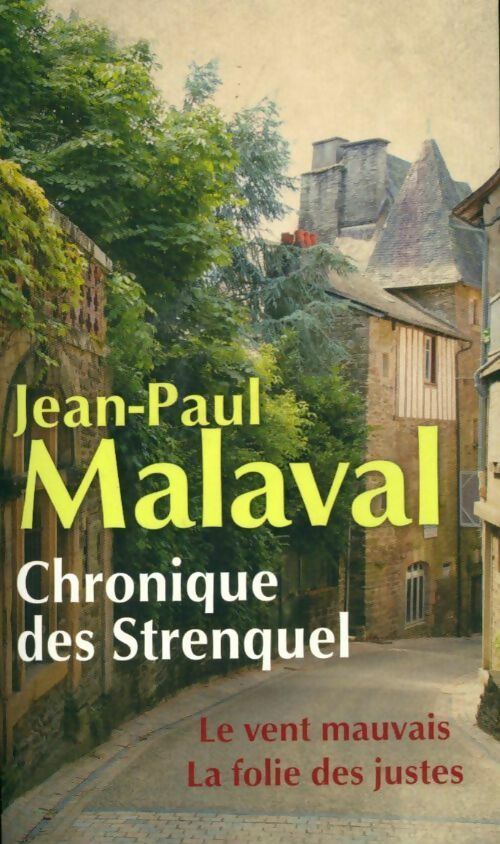 Livrenpoche : Chronique des Strenquel : Le vent mauvais / La folie des justes - Jean-Paul Malaval - Livre