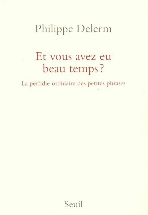 Livrenpoche : Et vous avez eu beau temps ? - Philippe Delerm - Livre