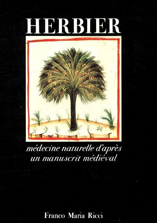 Livrenpoche : Herbier médecine naturelle d'après un manuscrit médiéval - Franco Maria Ricci - Livre