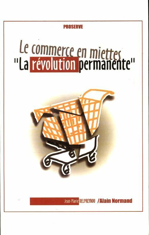 Livrenpoche : Le commerce en miettes : La révolution permanente - Jean-Marie Delpeyrou - Livre