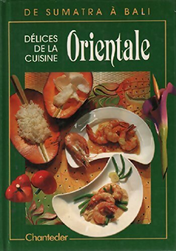 Délices de la cuisine orientale - Inconnu -  Chantecler GF - Livre