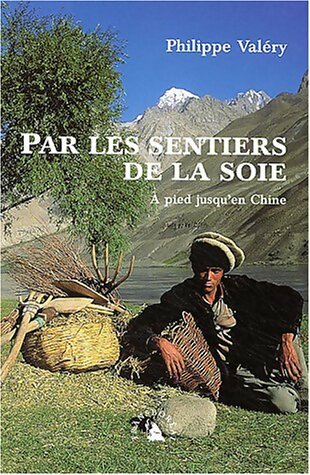 Livrenpoche : Par les sentiers de la soie. À pied jusqu'en Chine - Philippe Valéry - Livre