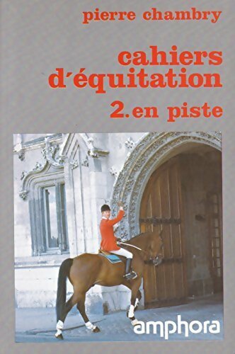 Cahiers d'équitation Tome II : En piste - Pierre Chambry - Livre