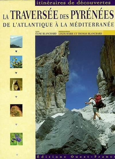 Traversée des Pyrénées de l'Atlantique à la Méditerranée - Elise Blanchard - Livre