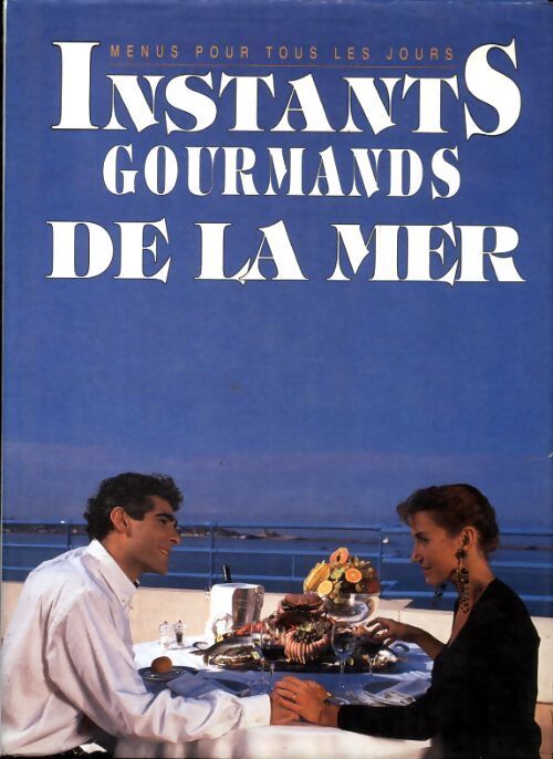 Instants gourmands de la mer - Collectif - Livre