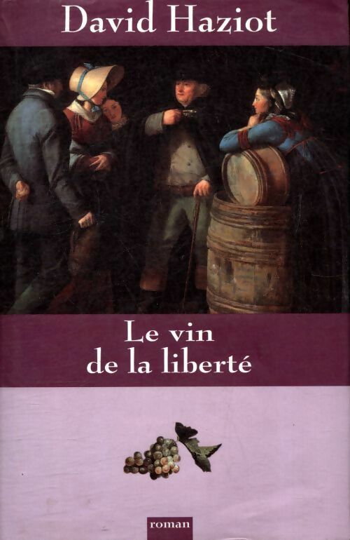 Livrenpoche : Le vin de la liberté - David Haziot - Livre