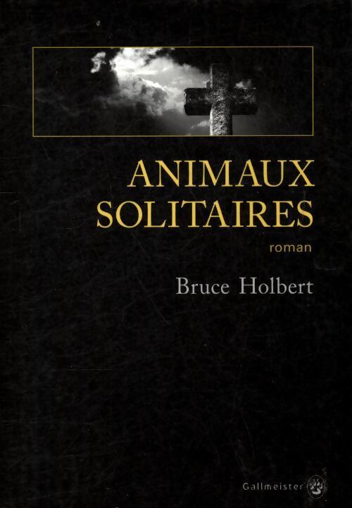 Livrenpoche : Animaux solitaires - Bruce Holbert - Livre