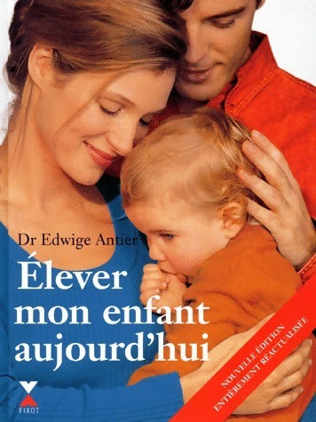 Livrenpoche : Elever mon enfant aujourd'hui - Edwige Antier - Livre