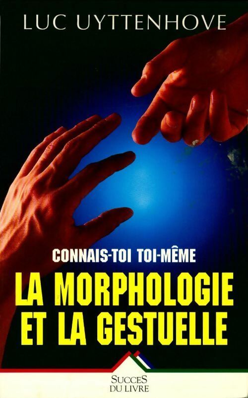Livrenpoche : Connais-toi toi-même par la morphologie et la gestuelle - Luc Uyttenhove - Livre