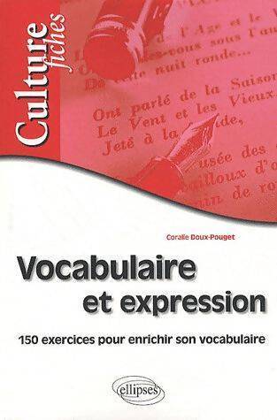 Livrenpoche : Vocabulaire et expression. 150 exercices pour enrichir son vocabulaire - Coralie Doux-Pouget - Livre