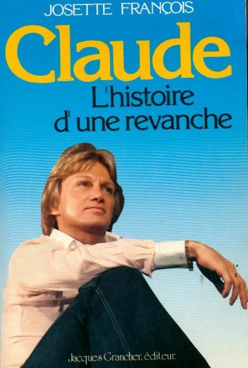 Livrenpoche : Claude. L'histoire d'une revanche - Josette François - Livre