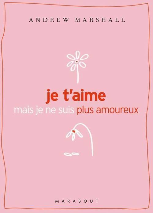 Livrenpoche : Je t'aime mais je ne suis plus amoureux. Que faire quand la passion n'est plus au rendez-vous ? - Andrew G. Marshall - Livre
