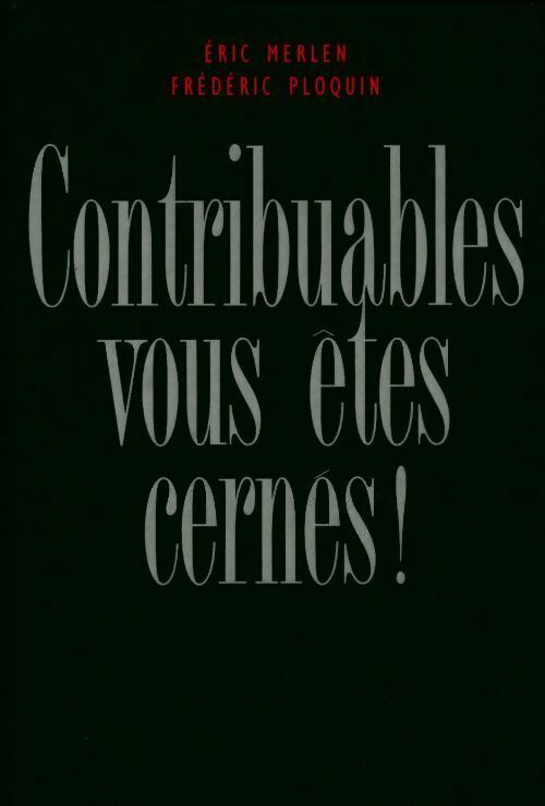 Livrenpoche : Contribuables, vous êtes cernés ! - Eric Merlen - Livre