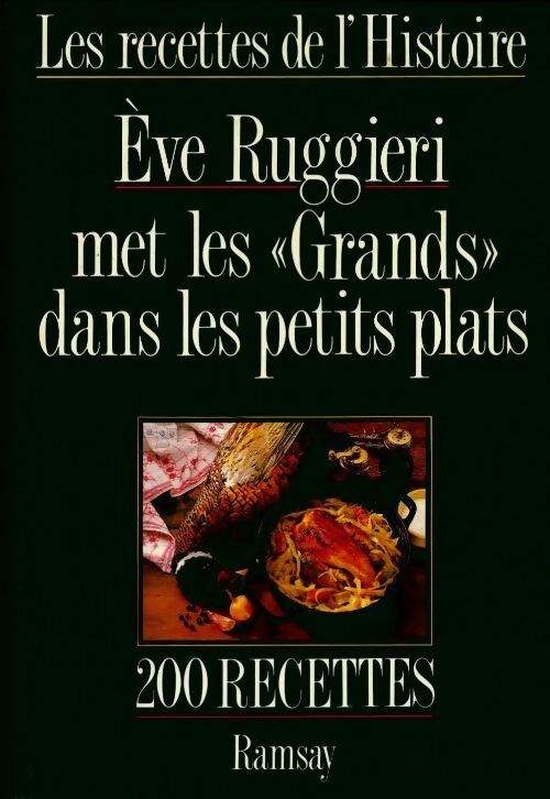 Livrenpoche : Les recettes de l'histoire. Eve Ruggieri met les grands dans les petits plats - Eve Ruggieri - Livre