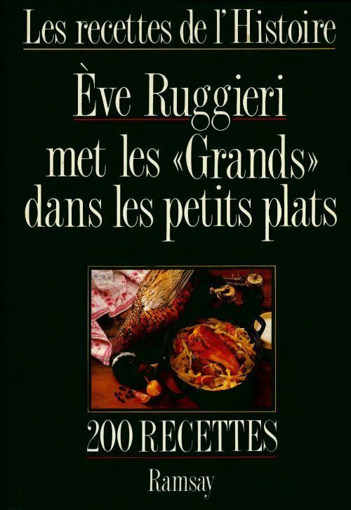 Les recettes de l'histoire. Eve Ruggieri met les grands dans les petits plats - Eve Ruggieri -  Ramsay GF - Livre