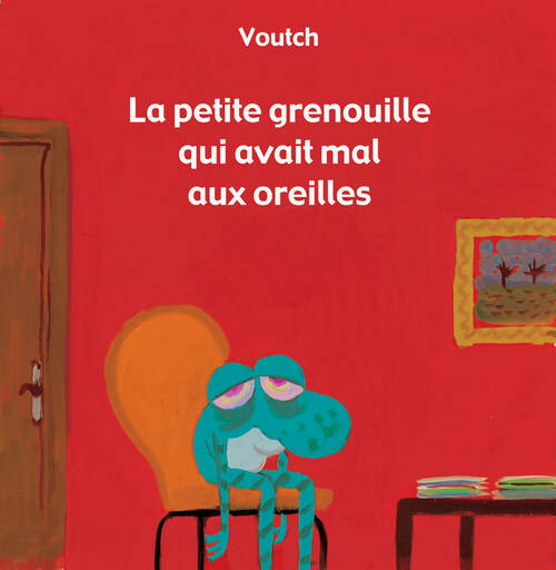 Livrenpoche : La petite grenouille qui avait mal aux oreilles - Voutch - Livre