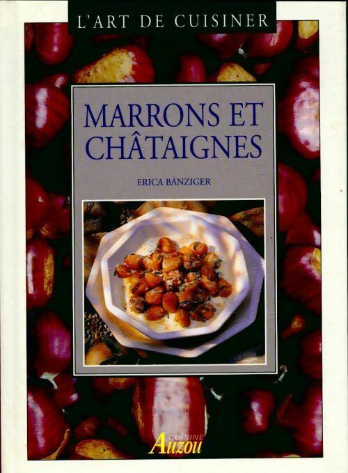 Livrenpoche : L'art de cuisiner marrons et châtaignes - Erica Bänziger - Livre
