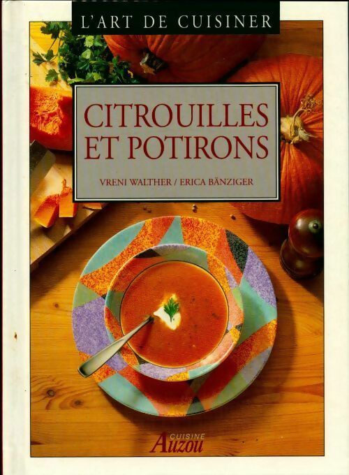 Livrenpoche : L'art de cuisiner Citrouilles et potirons - Erica Bänziger - Livre