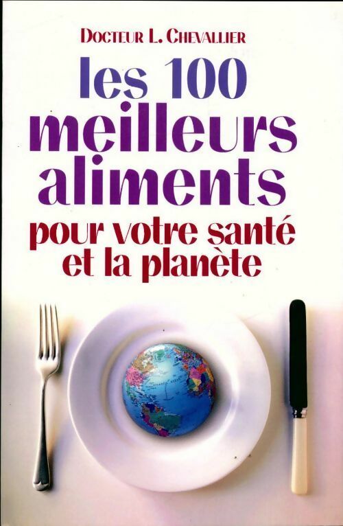 Livrenpoche : Les 100 meilleurs aliments pour votre santé et la planète - L. Chevalier - Livre
