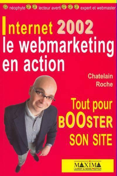 Livrenpoche : Internet 2002. Le webmarketing en action tout pour booster son site - Yannick Chatelain - Livre
