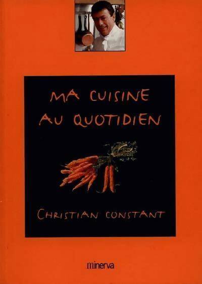 Livrenpoche : Ma cuisine au quotidien - Christian Constant - Livre