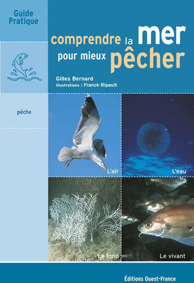 Comprendre la mer pour mieux pêcher - Gilles Bernard -  Guide pratique - Livre
