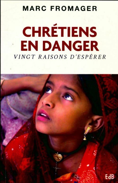 Livrenpoche : Chrétiens en danger. Vingt raisons d'espérer - Marc Fromager - Livre
