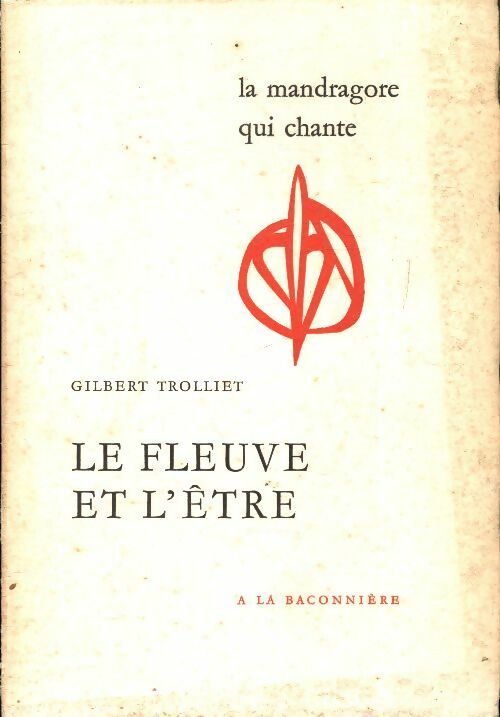 Livrenpoche : Le fleuve et l'être - Gilbert Trolliet - Livre