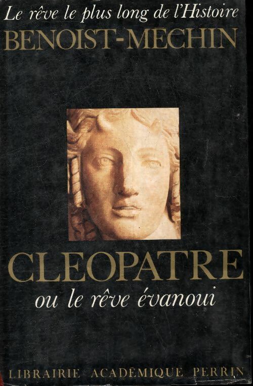 Livrenpoche : Cléopatre ou le rêve évanoui - Jacques Benoist-Méchin - Livre