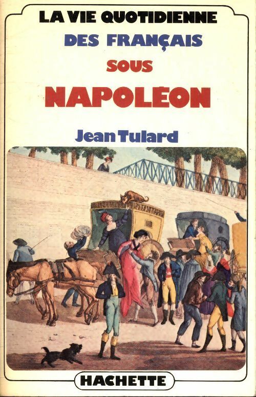 Livrenpoche : La vie quotidienne des français sous napoléon - Jean Tulard - Livre