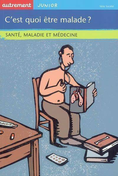 Livrenpoche : C'est quoi être malade ? Santé, maladie et médecine - Françoise De Guibert - Livre