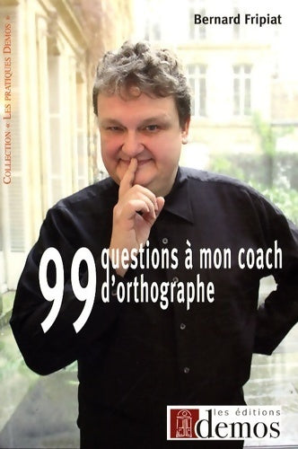 Livrenpoche : 99 questions à mon coach d'orthographe ! - Bernard Fripiat - Livre