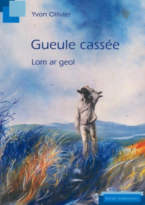 Livrenpoche : Gueule cassée. Lom ar geol - Yvon Ollivier - Livre