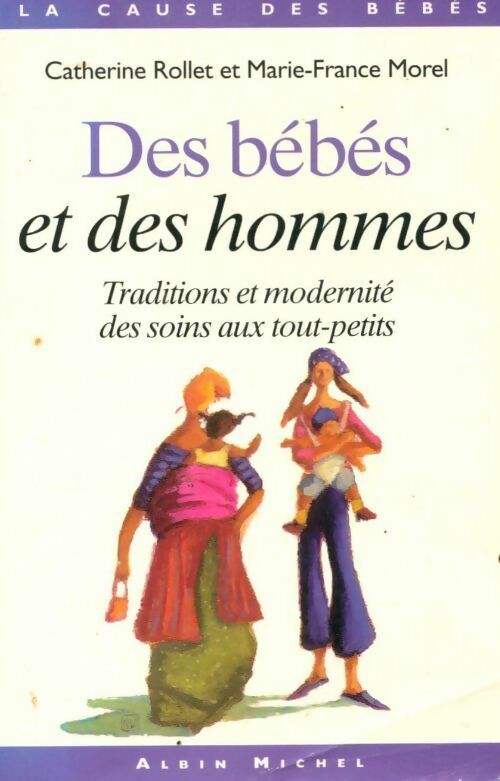 Livrenpoche : Des bébés et des hommes. Traditions et modernité des soins aux tout-petits - Marie-France Morel - Livre