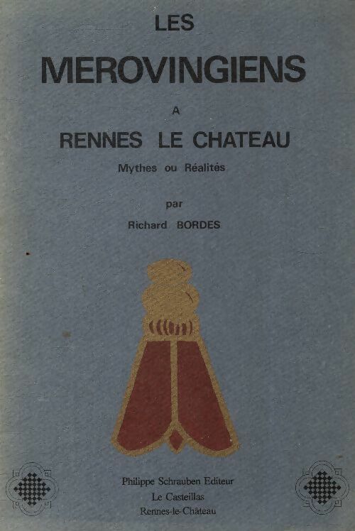 Mérovingiens à Rennes-le -Château - Richard Bordes - Livre