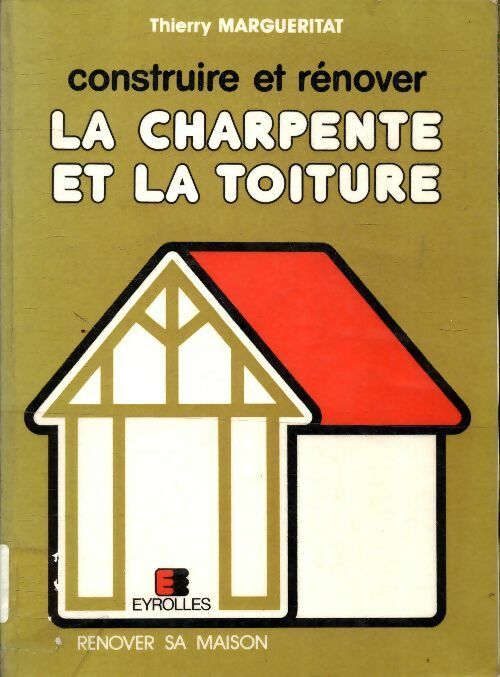 Livrenpoche : Construire et rénover la charpente et la toiture - Thierry Margueritat - Livre