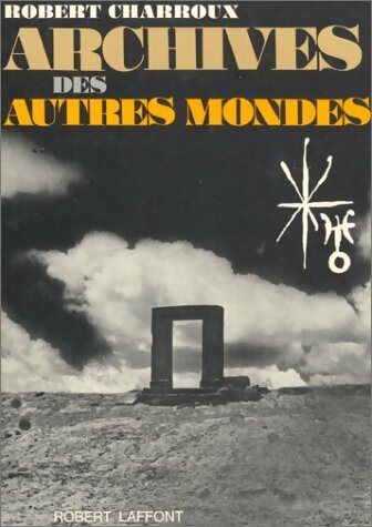 Livrenpoche : Archives des autres mondes - Robert Charroux - Livre