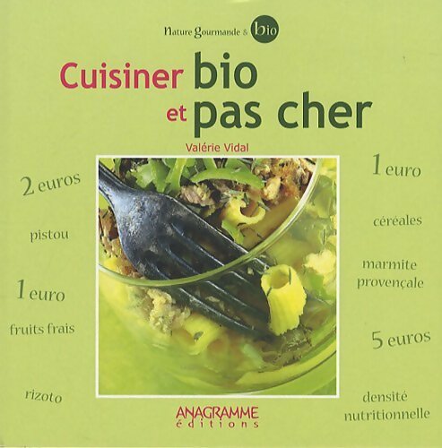 Cuisiner bio et pas cher - Valérie Vidal -  Nature gourmande & bio - Livre