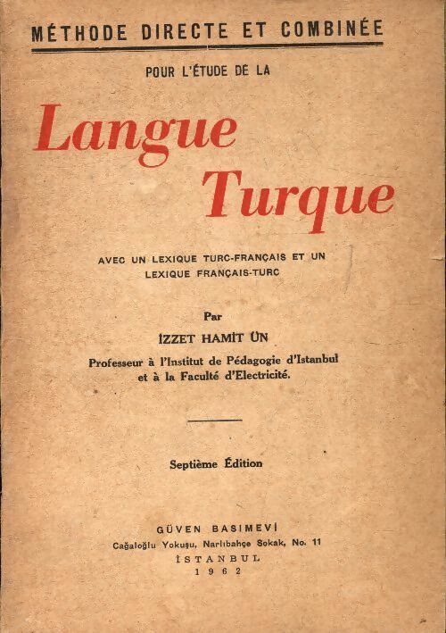 Méthode directe et combinée pour l'étude de la langue turque - Izzet Hamit Un -  Güven Basimevi - Livre