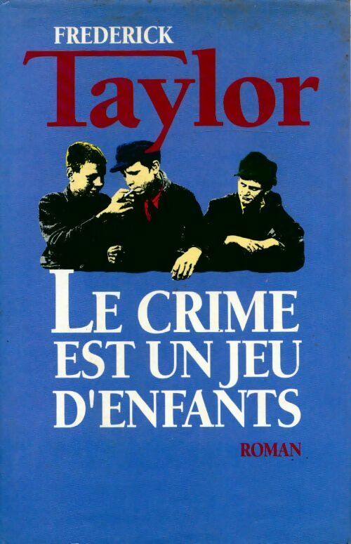 Livrenpoche : Le crime est un jeu d'enfants - Frederick Taylor - Livre
