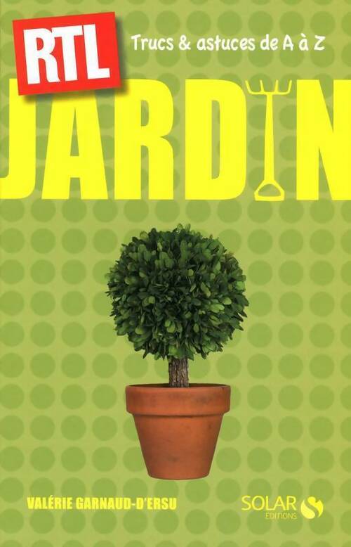 Livrenpoche : Jardin : Trucs et astuces rtl de a à z - Valérie Garnaud-d'Ersu - Livre