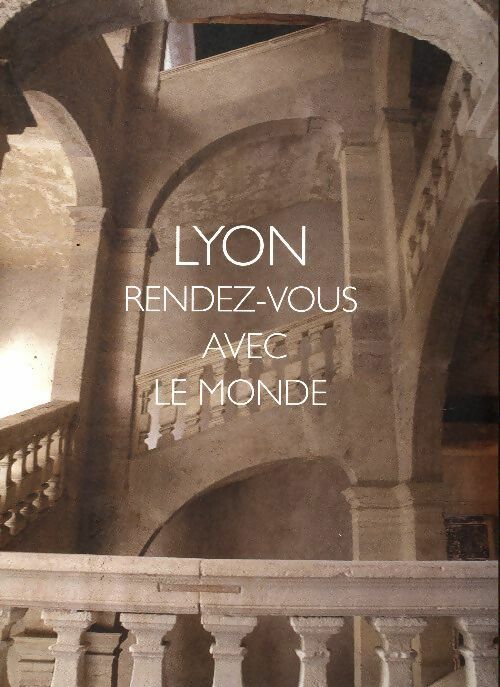 Livrenpoche : Lyon : Rendez-vous avec le monde - Collectif - Livre