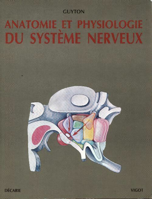 Livrenpoche : Anatomie et physiologie du système nerveux - Arthur C. Guyton - Livre